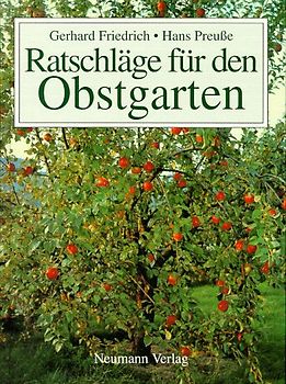 Ratschläge für den Obstgarten. Eine Anleitung für den Selbstversorger