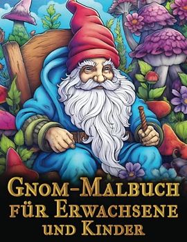 Gnom-Malbuch für Erwachsene und Kinder: 50 Malseiten mit verzauberten Zwergen-Fantasiehäusern – tolle Geschenkidee für Freunde und Familie