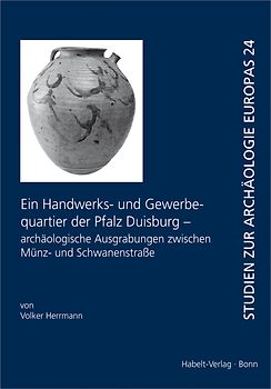 Ein Handwerks- und Gewerbequartier der Pfalz Duisburg - archäologische Ausgrabungen zwischen Münz- und Schwanenstraße