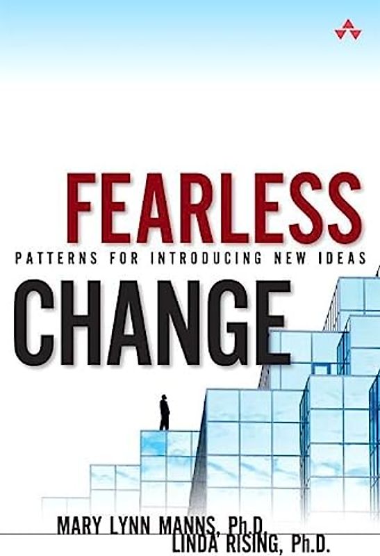 Fearless Change: Patterns for Introducing New Ideas (paperback)