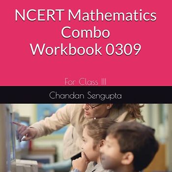 NCERT Mathematics Combo Workbook 0309: For Class III (Mathematics Handbooks Series, Band 4)