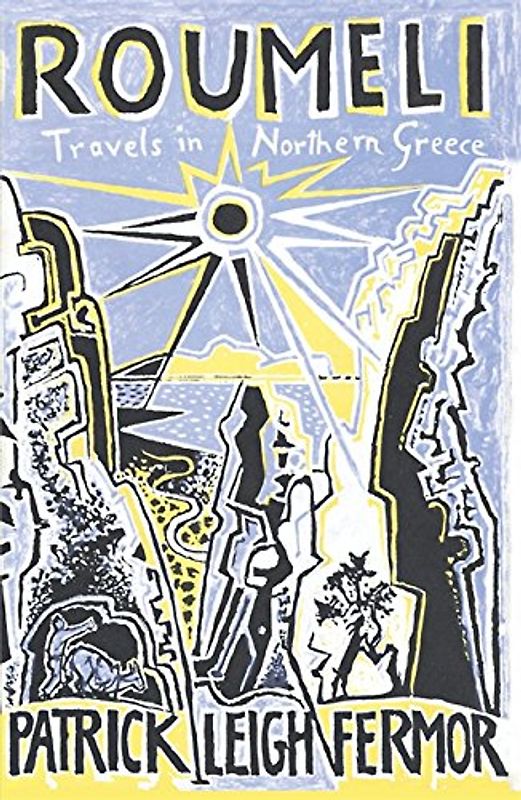 Roumeli: Travels in Northern Greece - Patrick Leigh Fermor
