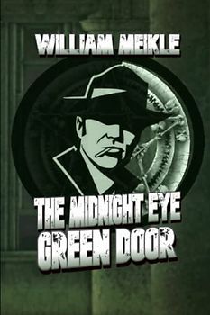 Green Door: A Sigils & Totems / Midnight Eye Novella (The William Meikle Chapbook Collection, Band 2)