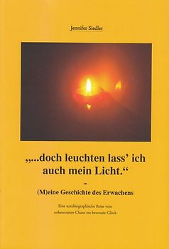 "... doch leuchten lass' ich auch mein Licht"