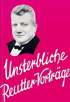 Unsterbliche Reutter-Vorträge
