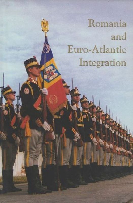 Romania and Euro-Atlantic Integration - Ionescu, Mihail E.
