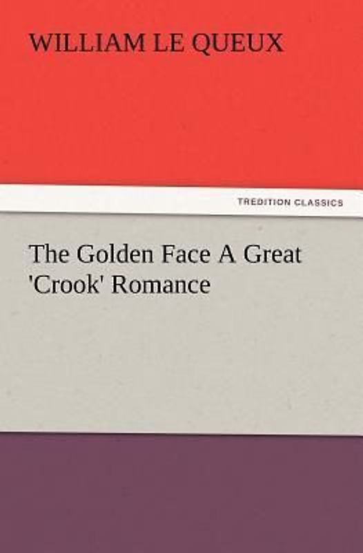 The Golden Face A Great 'Crook' Romance