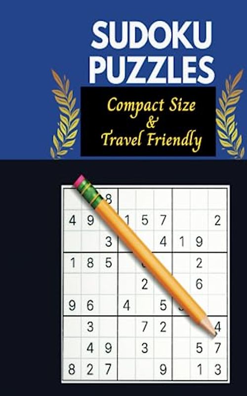 Sudoku Puzzles: A Compact and Travel-Friendly Puzzle Book With 4 Difficulty Levels | Easy - Normal - Hard - Very hard - With Solutions At The Back .