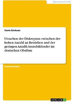Ursachen der Diskrepanz zwischen der hohen Anzahl an Betrieben und der geringen Anzahl Auszubildender im deutschen Obstbau