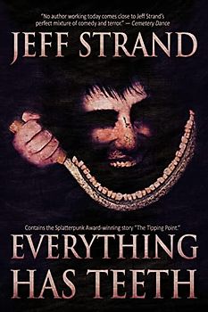 Everything Has Teeth