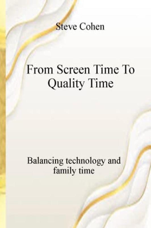 From Screen Time To Quality Time: Balancing technology and family time