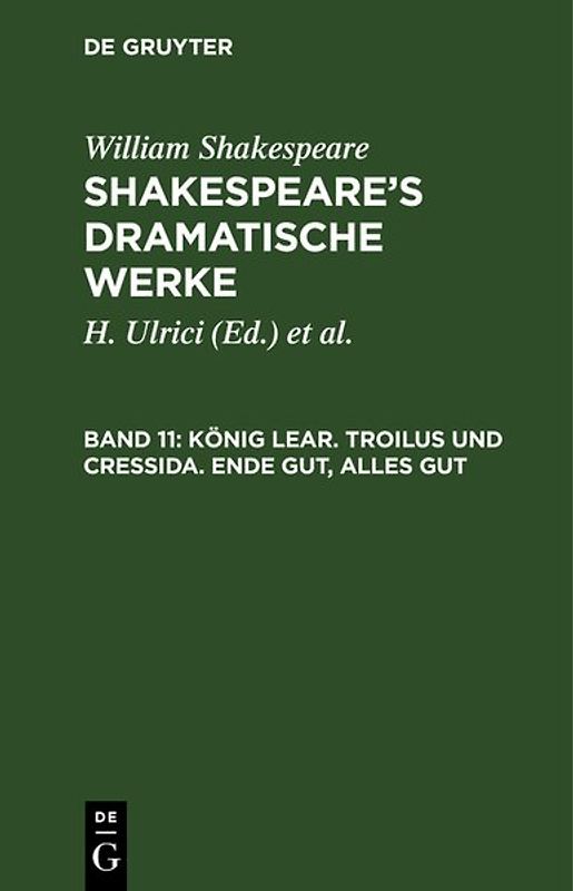 William Shakespeare: Shakespeare’s dramatische Werke / König Lear. Troilus und Cressida. Ende gut, alles gut