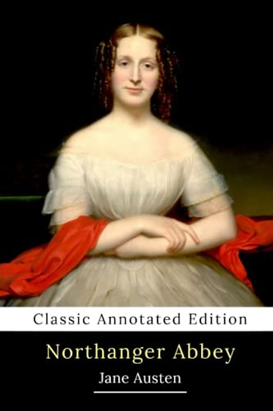 Northanger Abbey (Annotated): Novel by Jane Austen