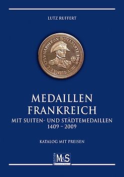 Medaillen Frankreich mit Suite- und Städtemedaillen 1409 - 2009