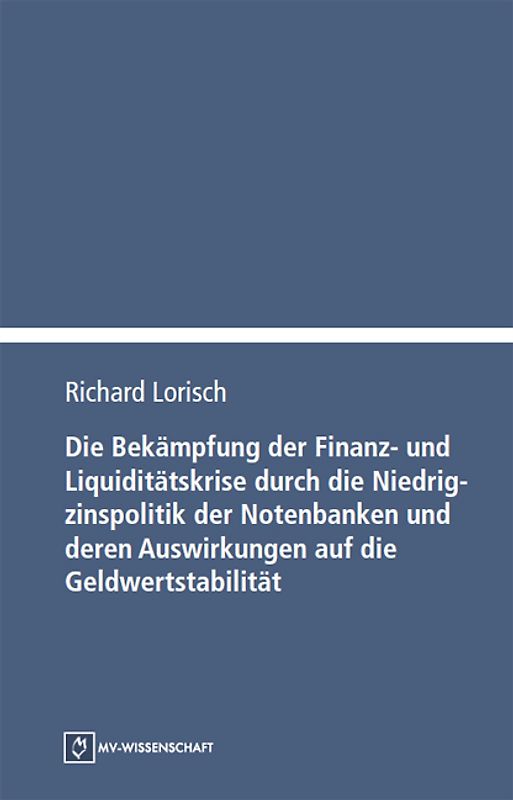 Die Bekämpfung der Finanz- und Liquiditätskrise durch die Niedrigzinspolitik der Notenbanken und deren Auswirkungen auf die Geldwertstabilität