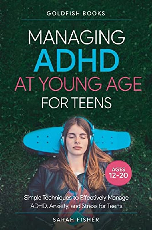 Managing ADHD at Young Age for Teens 12-20