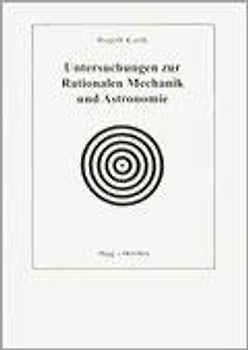 Untersuchungen zur Rationalen Mechanik und Astronomie