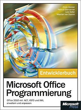 Microsoft Office-Programmierung. Office 2010 mit .NET, VSTO und XML erweitern und anpassen