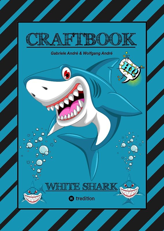 CRAFTBOOK - 100 SEITEN HAIE - TUTORIAL - WISSENSWERTES - AUSMALMOTIVE - KNIFFLIGE RÄTSEL UND AUFGABEN - TAUCHEN - LUSTIGES - UNTERWASSERWELT