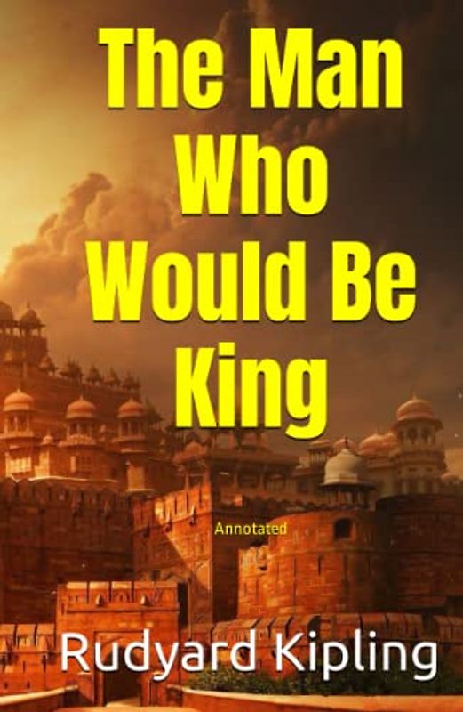 The Man Who Would Be King (Xist Classics): Annotated, Experience comfortable reading with this latest edition, featuring larger text and expert editing.