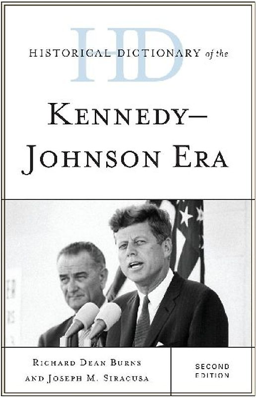 Historical Dictionary of the Kennedy-Johnson Era