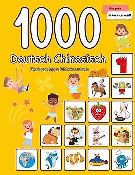 1000 Deutsch Chinesisch Zweisprachiges Bildwörterbuch: Wortschatz schnell erweitern für Kinder
