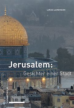 Jerusalem: Gesichter einer Stadt