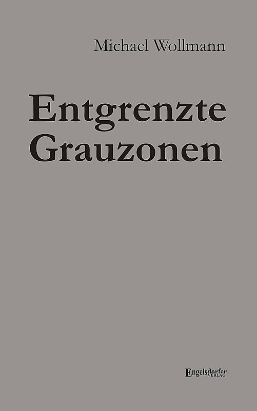 Entgrenzte Grauzonen