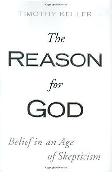 The Reason for God: Belief in an Age of Skepticism - Timothy Keller