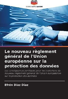 Le nouveau règlement général de l'Union européenne sur la protection des données