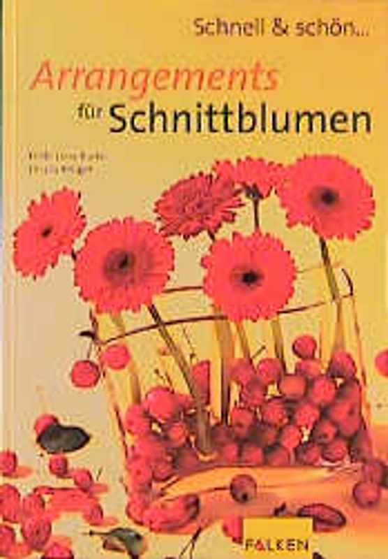 Schnell & schön: Arrangements für Schnittblumen