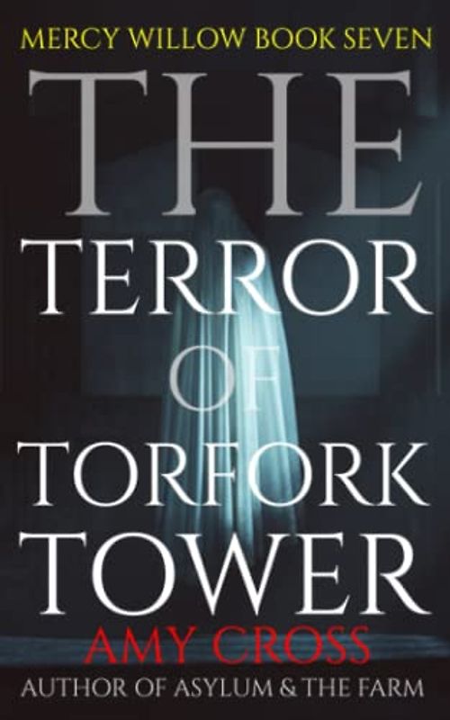 The Terror of Torfork Tower (Mercy Willow, Band 7)