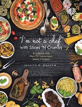 "I'm not a chef" with Slices 'N Crumbs