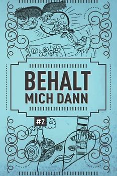 BEHALT MICH DANN: Ein Selbsthilfebuch für Frauen. Buch No# 2: Depression, Selbsthass, Angststörung, Borderline, Essstörung, Bulimie, Magersucht
