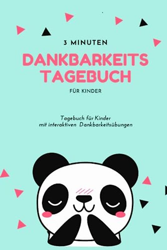 3 Minuten Dankbarkeitstagebuch für Kinder: Ein Tagebuch für Kinder mit interaktiven Dankbarkeitsübungen