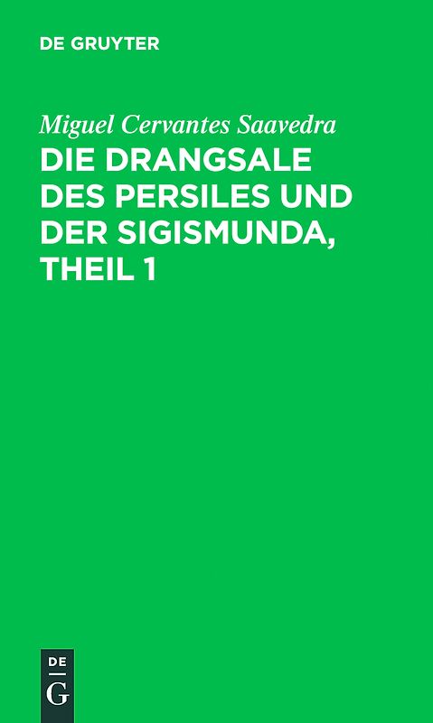 Die Drangsale des Persiles und der Sigismunda, Theil 1