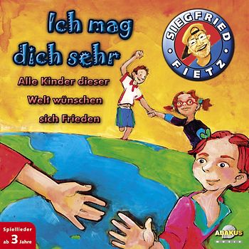 Ich mag dich sehr - Alle Kinder dieser Welt wünschen sich Frieden