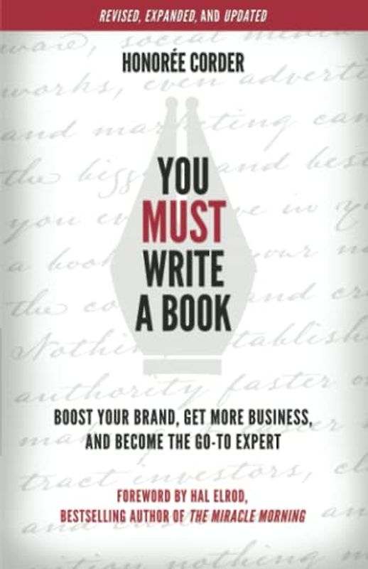 You Must Write a Book: Boost Your Brand, Get More Business, and Become the Go-To Expert (The You Must Book Business Series, Band 1)