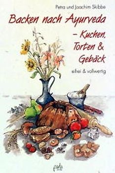 Backen nach Ayurveda - Kuchen, Torten & Gebäck