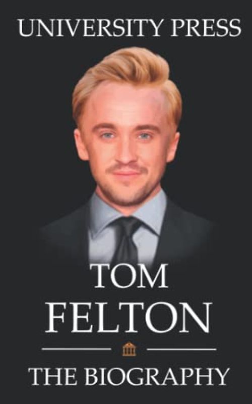 Tom Felton Book: The Biography of Tom Felton