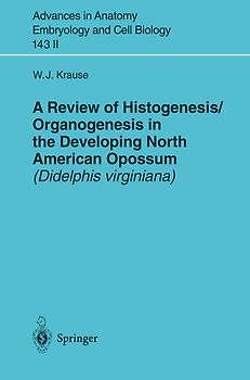 A Review of Histogenesis/Organogenesis in the Developing North American Opossum (Didelphis virginiana)