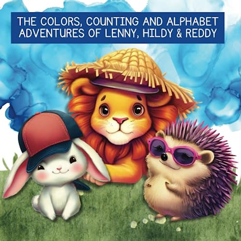 The Colors, Counting and Alphabet Adventures of Lenny, Hildy and Reddy.: Making colors, numbers and alphabet learning fun!