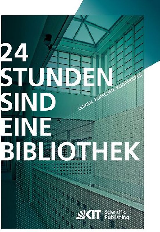 24 Stunden sind eine Bibliothek : Lernen, Forschen, Kooperieren ; die innovative Bibliothek