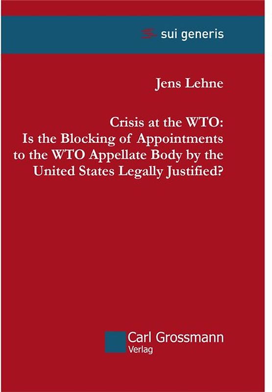 Crisis at the WTO: Is the Blocking of Appointments to the WTO Appellate Body by the United States Legally Justified?