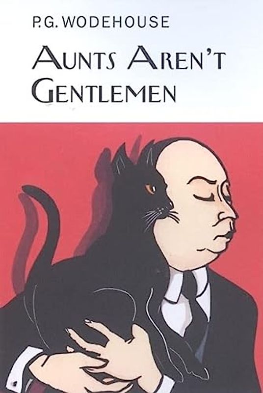 Aunt's Aren't Gentlemen: A Jeeves and Bertie Story (Collector's Wodehouse)