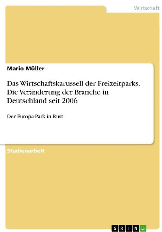Das Wirtschaftskarussell der Freizeitparks. Die Veränderung der Branche in Deutschland seit 2006
