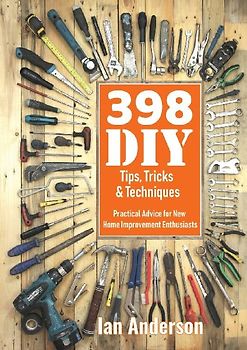 398 DIY Tips, Tricks & Techniques