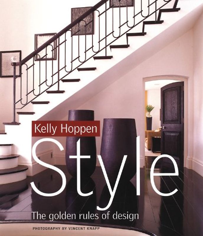 Kelly Hoppen Style: The Golden Rules of Design - Kelly Hoppen