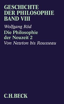 Geschichte der Philosophie Bd. 8: Die Philosophie der Neuzeit 2: Von Newton bis Rousseau