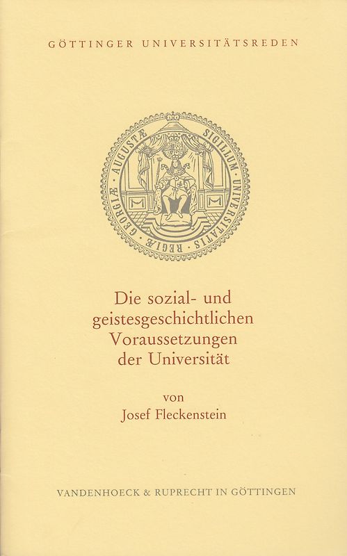 Die sozial- und geistesgeschichtlichen Voraussetzungen der Universität. Marginalien zur Entstehungsgeschichte der Georgia Augusta